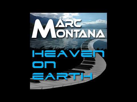 "Heaven on Earth" - MARC MONTANA