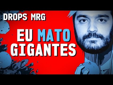 Eu Mato Gigantes | DROPS MRG