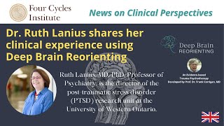 Dr. Ruth Lanius, MD PhD shares her clinical experience using  Deep Brain Reorienting