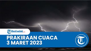 Prakiraan Cuaca BMKG 3 Maret 2023 Wilayah NTB: Diprediksi Berawan hingga Hujan Lebat