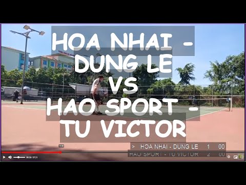 Hoa Nhai - Dung Le 🆚 Hao Sport - Tu Victor 705 🎾 Vntennis - Xala
