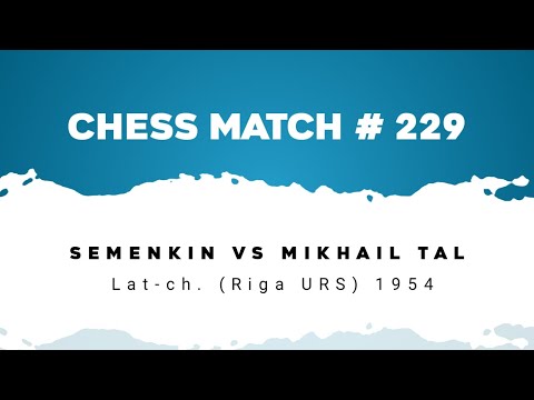 Semenkin vs Mikhail Tal • Lat-ch. (Riga URS) 1954