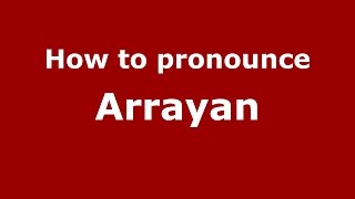 How to pronounce Arrayan