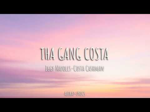 THA GANG COSTA - Iggy Napoles and Costa Cashman l Lyric l