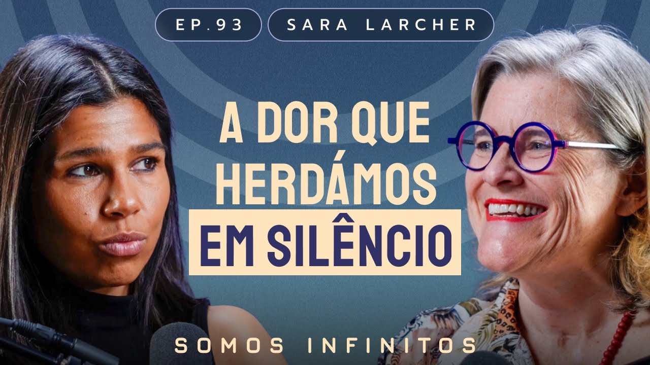 EP93 - Sara Larcher - A Dor que Herdámos em Silêncio