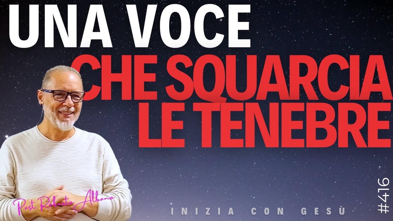 INIZIA CON GESÙ - "Una Voce che squarcia le tenebre"