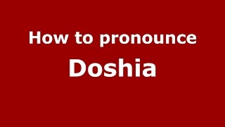 How to pronounce Doshia
