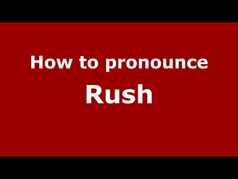 How to pronounce Rush