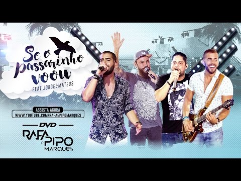 Se o Passarinho Voou - Rafa e Pipo Marques Ft. Jorge e Mateus