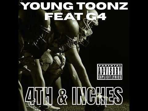 Young Toonz - 4th & Inches (New 2025) feat. G4