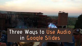 Three Ways to Use Audio in Google Slides