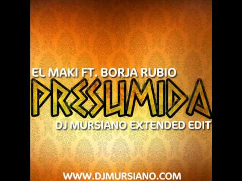 El Maki Ft Borja Rubio - Presumida (Dj Mursiano Extended Edit)