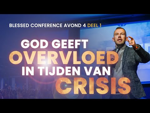 God geeft jou overvloed in tijden van crisis - Tom de Wal - Vierde avond Blessed conference (1/2)