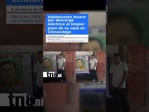 Adolescente muere por descarga eléctrica al limpiar pozo de su casa en Chinandega