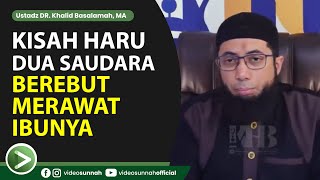 Download lagu THE STORY OF TWO BROTHERS FIGHTING TO TAKE CARE OF THEIR MOTHER - USTADZ KHALID BASALAMAH mp3