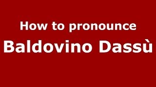 How to pronounce Baldovino Dassù