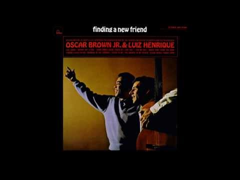 Oscar Brown Jr.  & Luiz Henrique - Finding a New Friend (1966 Full Album HQ)