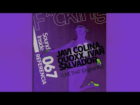 Javi Colina, Quoxx, Ivan Salvador . I LIKE THAT (Original Mix)