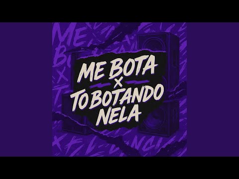 ME BOTA x TÔ BOTANDO NELA