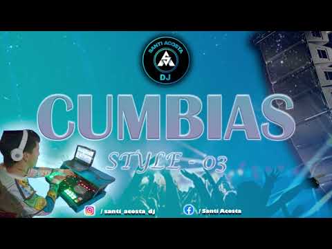 CUMBIAS STYLE - VOL 03 - DJ SANTI ACOSTA
