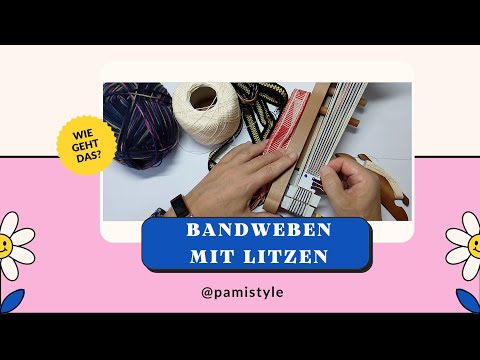 Bandweben mit Litzen - Was ist das eigentlich? Kurse in Hamburg www.eigene-hand.de