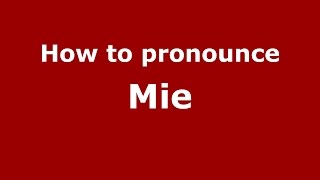How to pronounce Mie