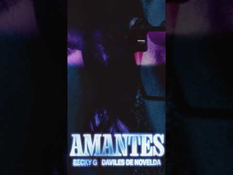 AMANTES by Becky G & Daviles De Novelda is out! 💜