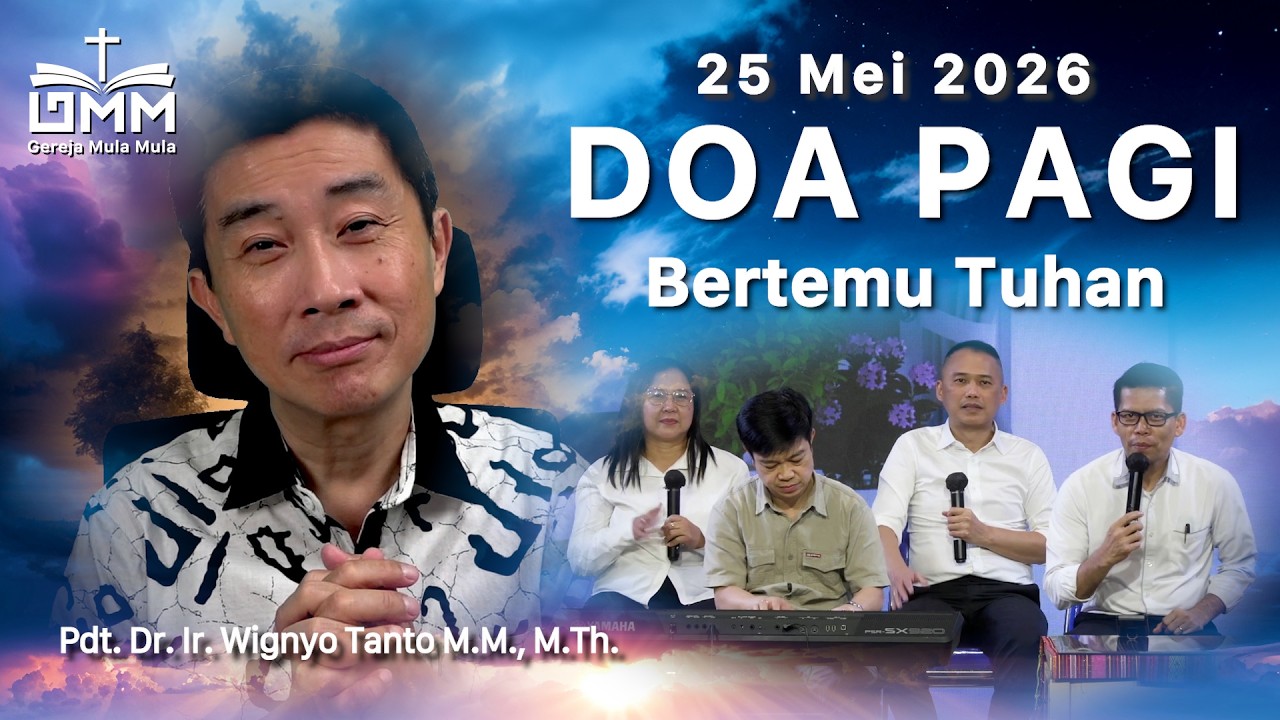 DOA PAGI | Bertemu Tuhan – 25 Mei 2026 | Ps. Dr. Wignyo Tanto