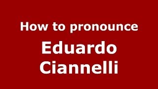 How to pronounce Eduardo Ciannelli