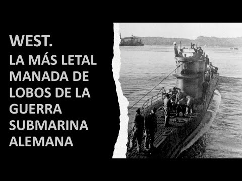 WEST. LA MÁS LETAL MANADA DE LOBOS DE LA GUERRA SUBMARINA ALEMANA