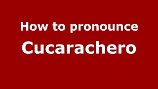 How to pronounce Cucarachero