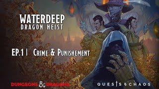 Waterdeep Dragon Heist | Ep.1 | Crime and Punishment | Chaos Agents DND