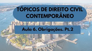 Aula 06. Obrigações pt.2 - Tópicos de Direito Civil Contemporâneo