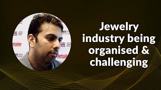 Jewelry industry being organised & challenging  image
