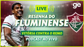 AO VIVO! GE FLUMINENSE ANALISA DUELO CONTRA O REMO PELO BRASILEIRÃO #podcast | ge.globo