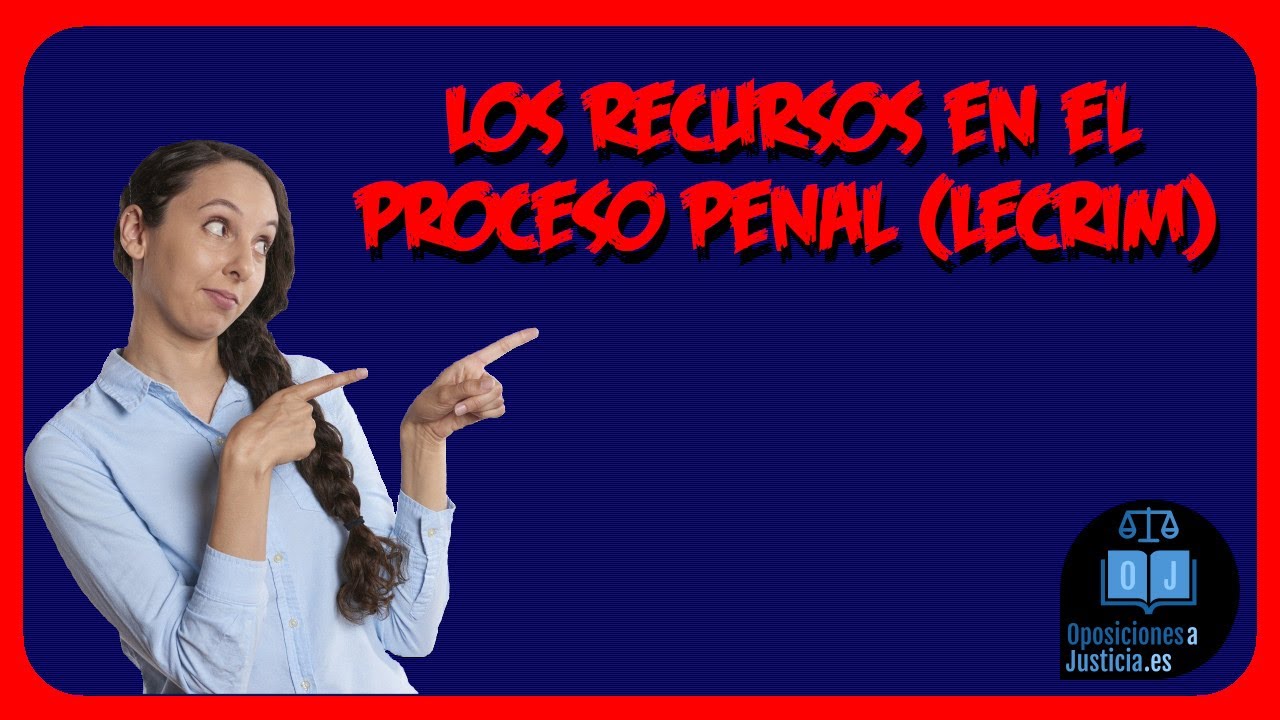Watch ?? Los Recursos en el Proceso Penal LECrim Now ?? Los Recursos en el Proceso Penal LECrim