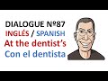 Dialogue 87 - Inglés Spanish - At the dentist's ...