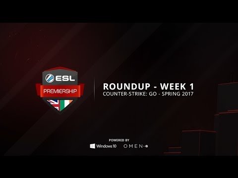 ESL Premiership Roundup - CSGO - Week 1