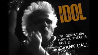 BILLY IDOL LIVE AT THE CAPITOL THEATER  1984 - PART 2 - CRANK CALL (FIXED AND BOOSTED SOUND)