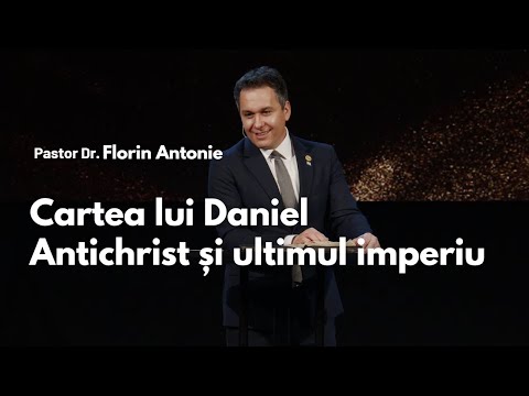 Cartea lui Daniel - Antichrist și ultimul imperiu // cu Dr. Florin Antonie