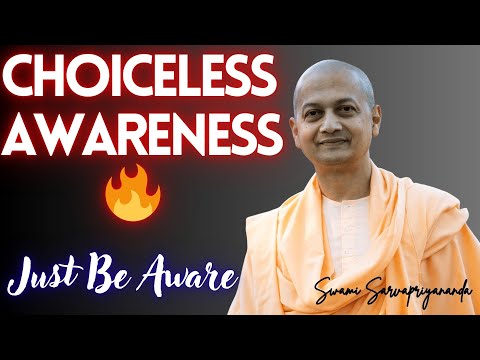 Awaken to Choiceless Awareness   The Ultimate Freedom of Mind  Swami Sarvapriyananda #vedanta