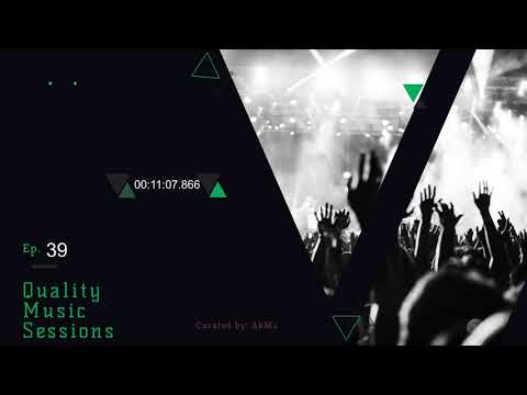 AkMa - Quality Music Sessions Ep.  39
