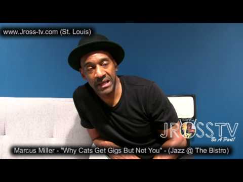 James Ross @ Marcus Miller - "Why Cats Get The Gig But Not You" - www.Jross-tv.com