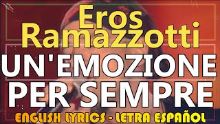 UN&#39;EMOZIONE PER SEMPRE - Eros Ramazzotti (Letra Español, English Lyrics, Testo italiano)