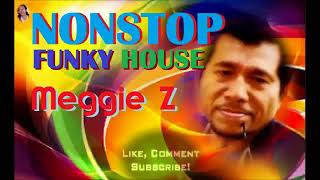 Download lagu NONSTOP FUNKY HOUSE - Meggie Z.mp4 mp3