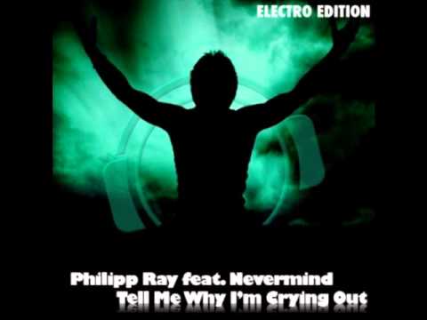Philipp Ray ft. Nevermind - Tell Me Why I'm Crying Out (Tom Mountain Edit)