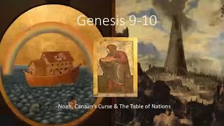 Genesis 9 &amp; 10: Noah, Canaan&#39;s Curse, &amp; The Table of Nations