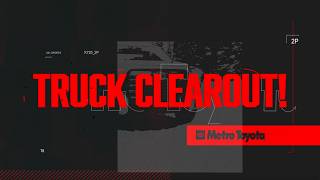 Metro's All Out Truck Clear Out Going On Now!