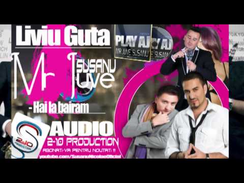Liviu Guta & Play.Aj - Hai la bairam (Mr Juve & Susanu)