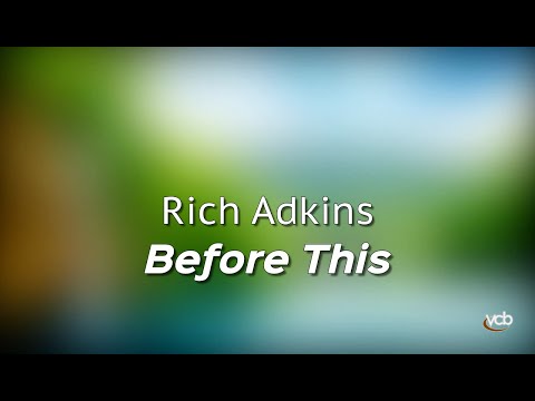 Rich Adkins  -  Before This